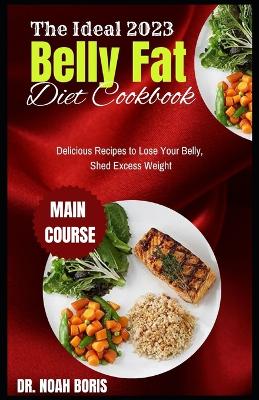 Book cover for The Ideal 2023 Belly Fat Diet Cookbook