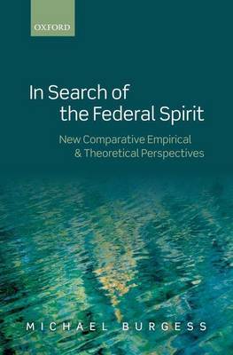 Book cover for In Search of the Federal Spirit: New Theoretical and Empirical Perspectives in Comparative Federalism