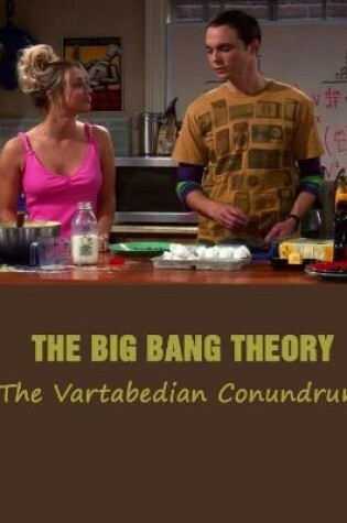 Cover of The Big Bang Theory - The Vartabedian Conundrum