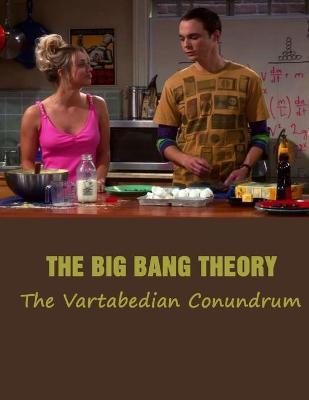 Book cover for The Big Bang Theory - The Vartabedian Conundrum