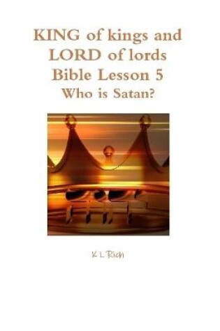 Cover of KING of kings and LORD of lords Bible Lesson 5