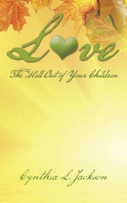 Book cover for Love the Hell Out of Your Children