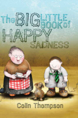 Cover of The Big Little Book Of Happy Sadness