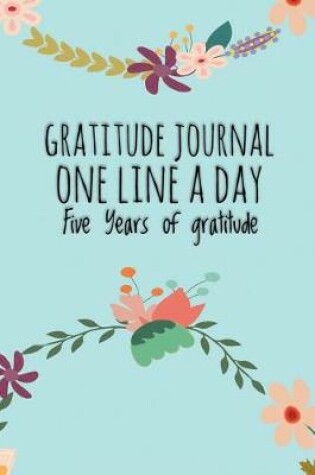 Cover of Gratitude Journal -One Line a Day - Five Years of Gratitude