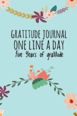 Book cover for Gratitude Journal -One Line a Day - Five Years of Gratitude