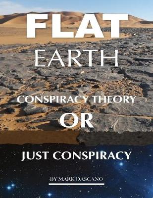 Book cover for Flat Earth: Conspiracy Theory or Just Conspiracy