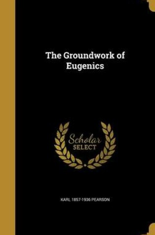 Cover of The Groundwork of Eugenics