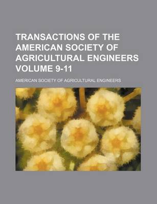 Book cover for Transactions of the American Society of Agricultural Engineers Volume 9-11