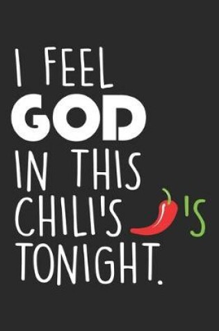 Cover of I Feel God In This Chili's Tonight.