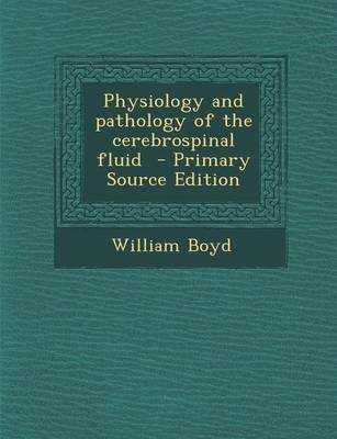 Book cover for Physiology and Pathology of the Cerebrospinal Fluid - Primary Source Edition