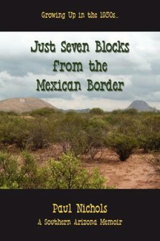 Cover of Just Seven Blocks from the Mexican Border