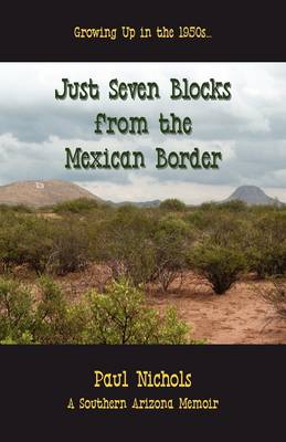 Book cover for Just Seven Blocks from the Mexican Border