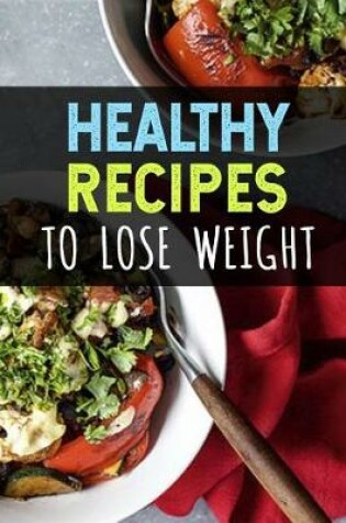 Cover of Healthy Recipes to Lose Weight