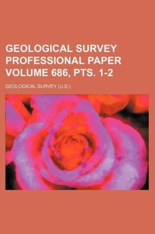 Cover of Geological Survey Professional Paper Volume 686, Pts. 1-2