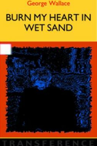 Cover of Burn My Heart in Wet Sand