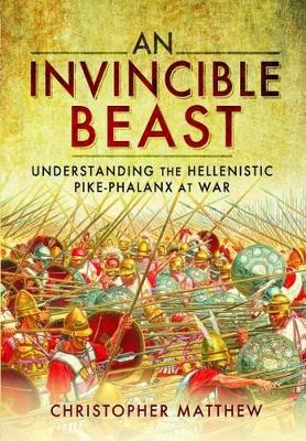 Book cover for Invisible Beast: Understanding the Hellenistic Pike Phalanx in Action