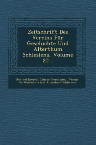 Cover of Zeitschrift Des Vereins Fur Geschichte Und Alterthum Schlesiens, Volume 20...