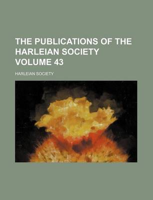 Book cover for The Publications of the Harleian Society Volume 43