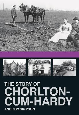 Book cover for The Story of Chorlton-cum-Hardy