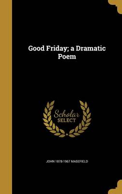 Book cover for Good Friday; A Dramatic Poem