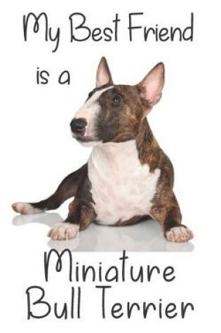 Cover of My best Friend is a Miniature Bull Terrier