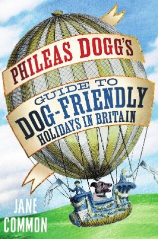 Cover of Phileas Dogg's Guide to Dog Friendly Holidays in Britain