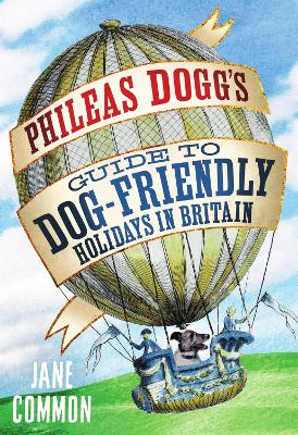 Book cover for Phileas Dogg's Guide to Dog Friendly Holidays in Britain