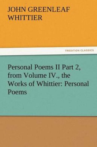 Cover of Personal Poems II Part 2, from Volume IV., the Works of Whittier