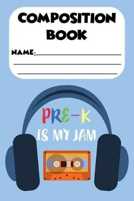 Book cover for Composition Book Pre-K Is My Jam