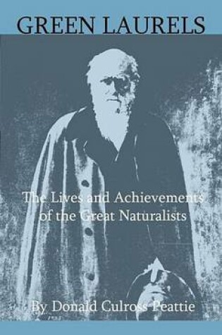 Cover of Green Laurels - The Lives and Achievements of the Great Naturalists
