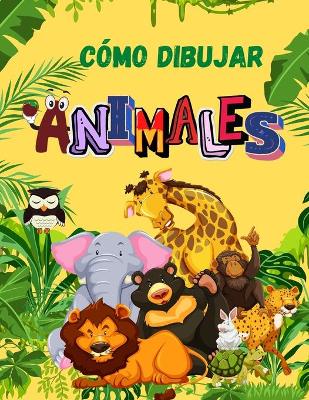 Book cover for Cómo Dibujar Animales