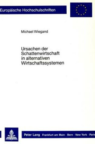 Cover of Ursachen Der Schattenwirtschaft in Alternativen Wirtschaftssystemen