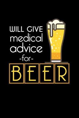 Book cover for Will Give Medical Advice -For- Beer