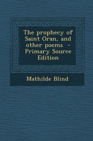 Cover of The Prophecy of Saint Oran, and Other Poems - Primary Source Edition