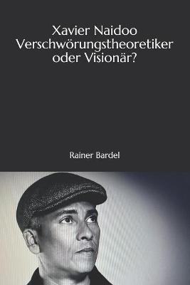 Book cover for Xavier Naidoo Verschwoerungstheoretiker oder Visionar?