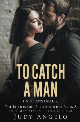 Cover of To Catch a Man (in 30 Days or Less)