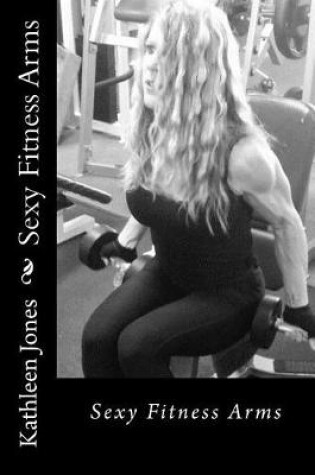 Cover of Sexy Fitness Arms