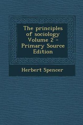 Cover of The Principles of Sociology Volume 2 - Primary Source Edition