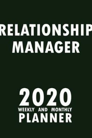 Cover of Relationship Manager 2020 Weekly and Monthly Planner