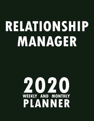 Book cover for Relationship Manager 2020 Weekly and Monthly Planner