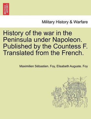 Book cover for History of the War in the Peninsula Under Napoleon. Published by the Countess F. Translated from the French. Vol. I