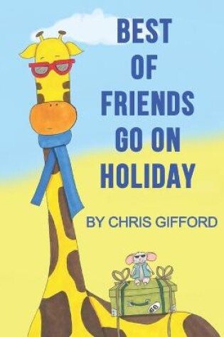 Cover of Best Of Friends Go On Holiday