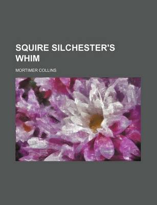 Book cover for Squire Silchester's Whim (Volume 1)