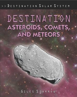 Cover of Destination Asteroids, Comets, and Meteors