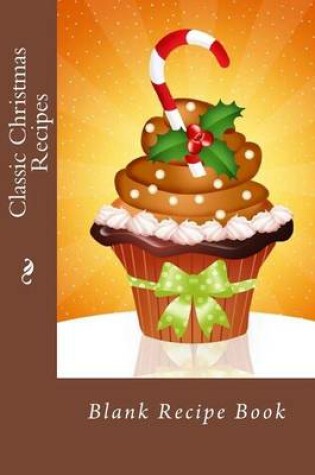 Cover of Classic Christmas Recipes