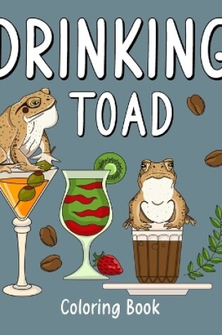 Cover of Drinking Toad Coloring Book