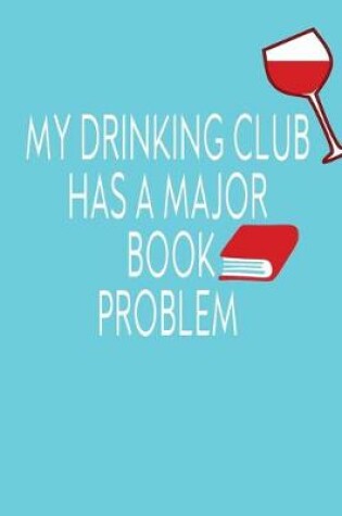 Cover of My Drinking Club Has A Major Book Problem