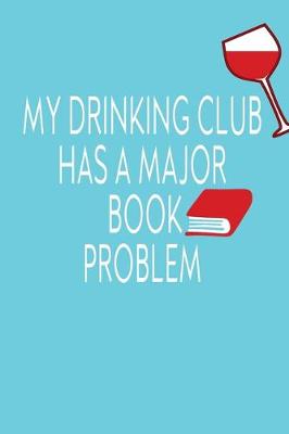 Book cover for My Drinking Club Has A Major Book Problem