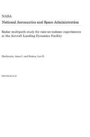 Cover of Radar Multipath Study for Rain-On-Radome Experiments at the Aircraft Landing Dynamics Facility