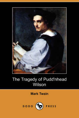 Book cover for The Tragedy of Pudd'nhead Wilson (Dodo Press)